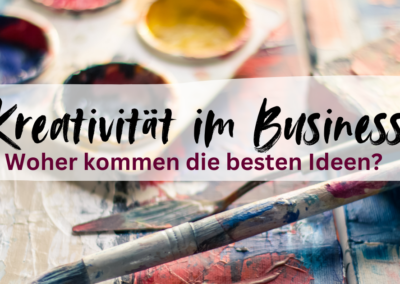 Kreativität im Business: Woher kommen die besten Ideen?